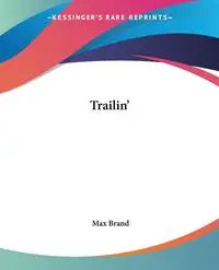 Trailin' - Max Brand