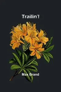 Trailin'! - Max Brand