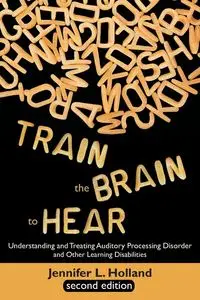 Train the Brain to Hear - Holland Jennifer L.