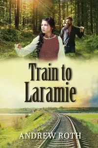 Train to Laramie - Andrew Roth