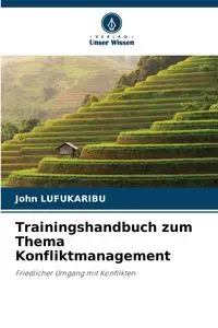 Trainingshandbuch zum Thema Konfliktmanagement - John LUFUKARIBU