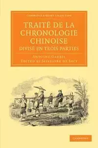 Traité de la chronologie chinoise, divisé en trois             parties - Antoine Gaubil