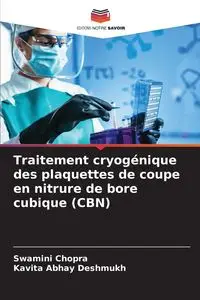 Traitement cryogénique des plaquettes de coupe en nitrure de bore cubique (CBN) - Chopra Swamini