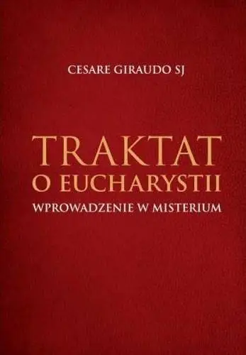 Traktat o Eucharystii. Wprowadzenie w misterium - Cesare Guraudo SJ