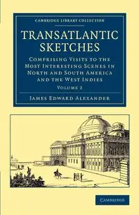 Transatlantic Sketches - Alexander James Edward