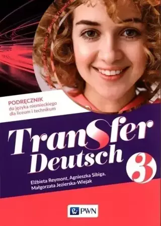 Transfer Deutsch 3 Podręcznik PWN - Elżbieta Reymont, Agnieszka Sibiga, Jezierska-Wie