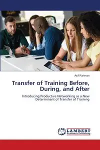 Transfer of Training Before, During, and After - Rahman Asif