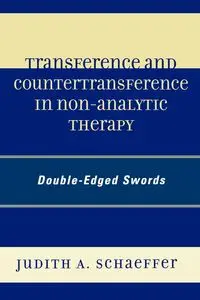 Transference and Countertransference in Non-Analytic Therapy - Judith A. Schaeffer