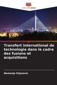 Transfert international de technologie dans le cadre des fusions et acquisitions - Kijanovic Nemanja