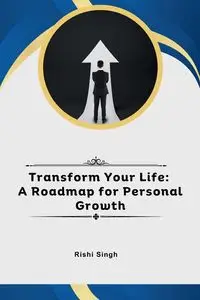 Transform Your Life - Singh Rishi