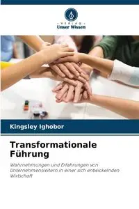 Transformationale Führung - Ighobor Kingsley