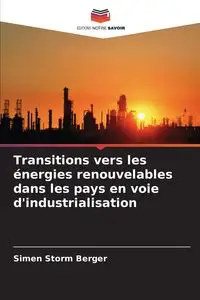 Transitions vers les énergies renouvelables dans les pays en voie d'industrialisation - Berger Simen Storm