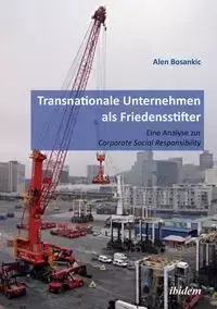 Transnationale Unternehmen als Friedensstifter - Bosankic Alen