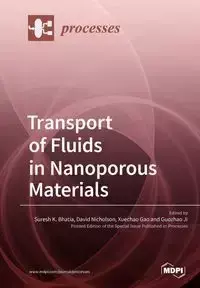 Transport of Fluids in Nanoporous Materials - Bhatia Suresh K.