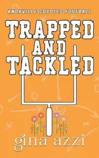 Trapped and Tackled - Gina Azzi