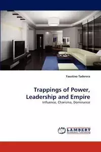 Trappings of Power, Leadership and Empire - Faustino Taderera