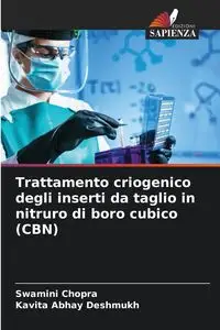 Trattamento criogenico degli inserti da taglio in nitruro di boro cubico (CBN) - Chopra Swamini