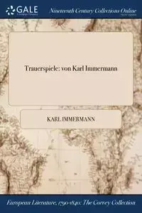 Trauerspiele - Karl Immermann