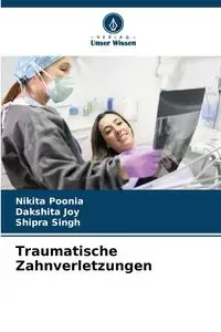 Traumatische Zahnverletzungen - Nikita Poonia