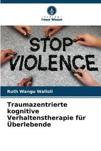 Traumazentrierte kognitive Verhaltenstherapie für Überlebende - Ruth Wangu Walioli