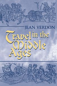 Travel In The Middle Ages - Jean Verdon