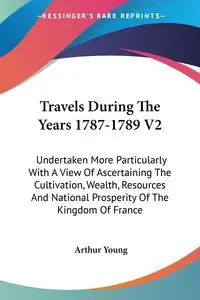 Travels During The Years 1787-1789 V2 - Young Arthur