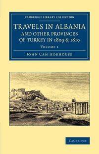 Travels in Albania and Other Provinces of Turkey in 1809 and 1810 - John Hobhouse Cam