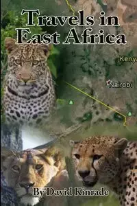 Travels in East Africa - David Kinrade
