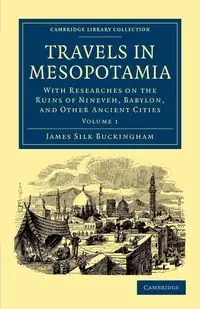 Travels in Mesopotamia - Volume 1 - James Buckingham Silk