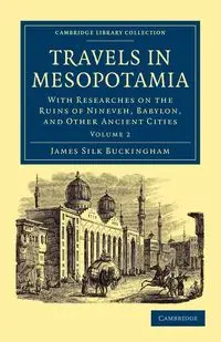 Travels in Mesopotamia - Volume 2 - James Buckingham Silk