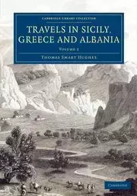 Travels in Sicily, Greece and Albania - Volume             2 - Thomas Hughes