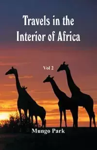 Travels in the Interior of Africa - Park Mungo