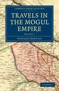 Travels in the Mogul Empire - Bernier Francois