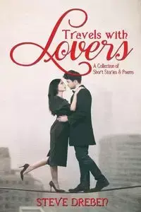 Travels with Lovers - Steve Dreben