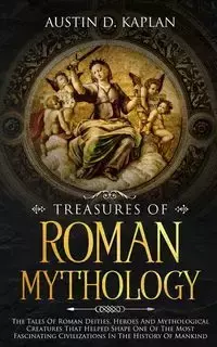 Treasures Of Roman Mythology - Austin D. Kaplan