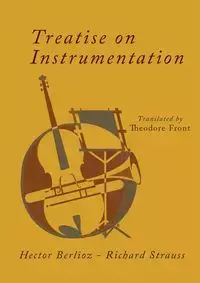 Treatise on Instrumentation - Hector Berlioz