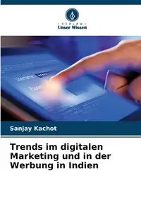 Trends im digitalen Marketing und in der Werbung in Indien - Kachot Sanjay