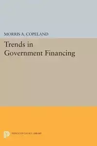 Trends in Government Financing - Morris Albert Copeland