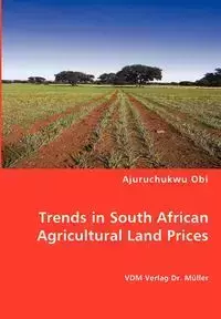 Trends in South African Agricultural Land Prices - Obi Ajuruchukwu