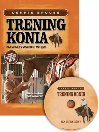 Trening konia. Nawiązywanie więzi + DVD - Dennis Brouse