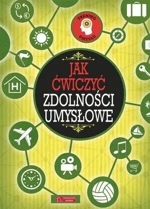 Trening umysłu. Jak ćwiczyć zdolności umysłowe - praca zbiorowa