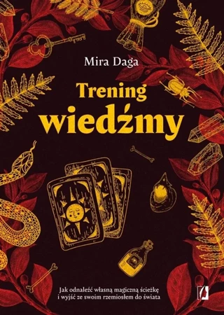 Trening wiedźmy. Jak odnaleźć własną magiczną.. - Mira Daga