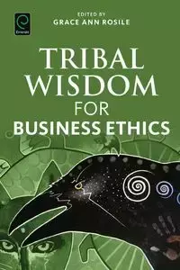 Tribal Wisdom for Business Ethics - Rosile Grace Ann