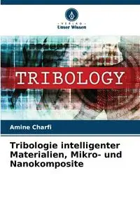 Tribologie intelligenter Materialien, Mikro- und Nanokomposite - CHARFI Amine