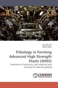 Tribology in Forming Advanced High             Strength Steels (AHSS) - Kim Hyunok