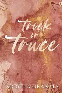 Trick or Truce - Kristen Granata