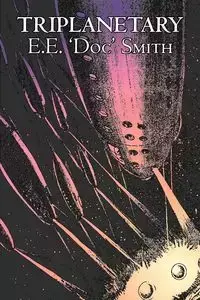 Triplanetary by E. E. 'Doc' Smith, Science Fiction, Adventure, Space Opera - Smith E.E. 'Doc'