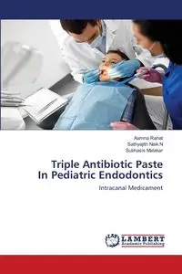 Triple Antibiotic Paste In Pediatric Endodontics - Rahat Aamna