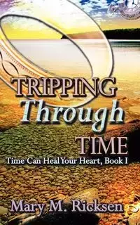 Tripping Through Time - Mary M. Ricksen