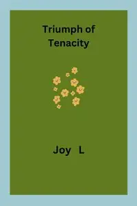 Triumph of Tenacity - Joy L